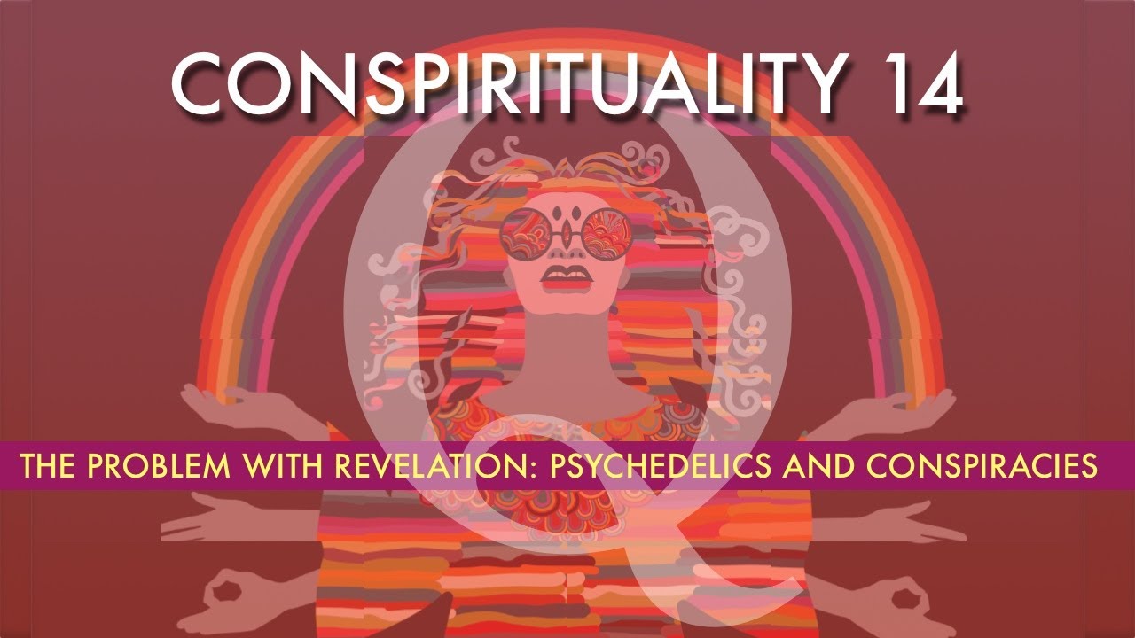 Conspirituality 14: The Problem with Revelation: Psychedelics and Conspiracies