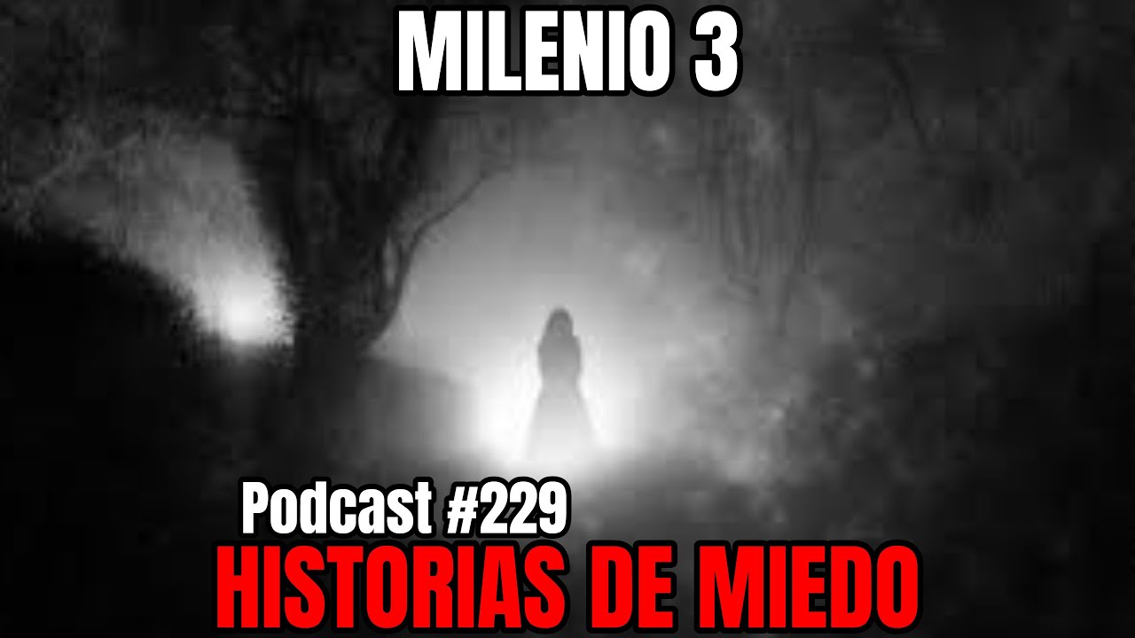 Milenio 3 - Historias de miedo (Podcast #229)