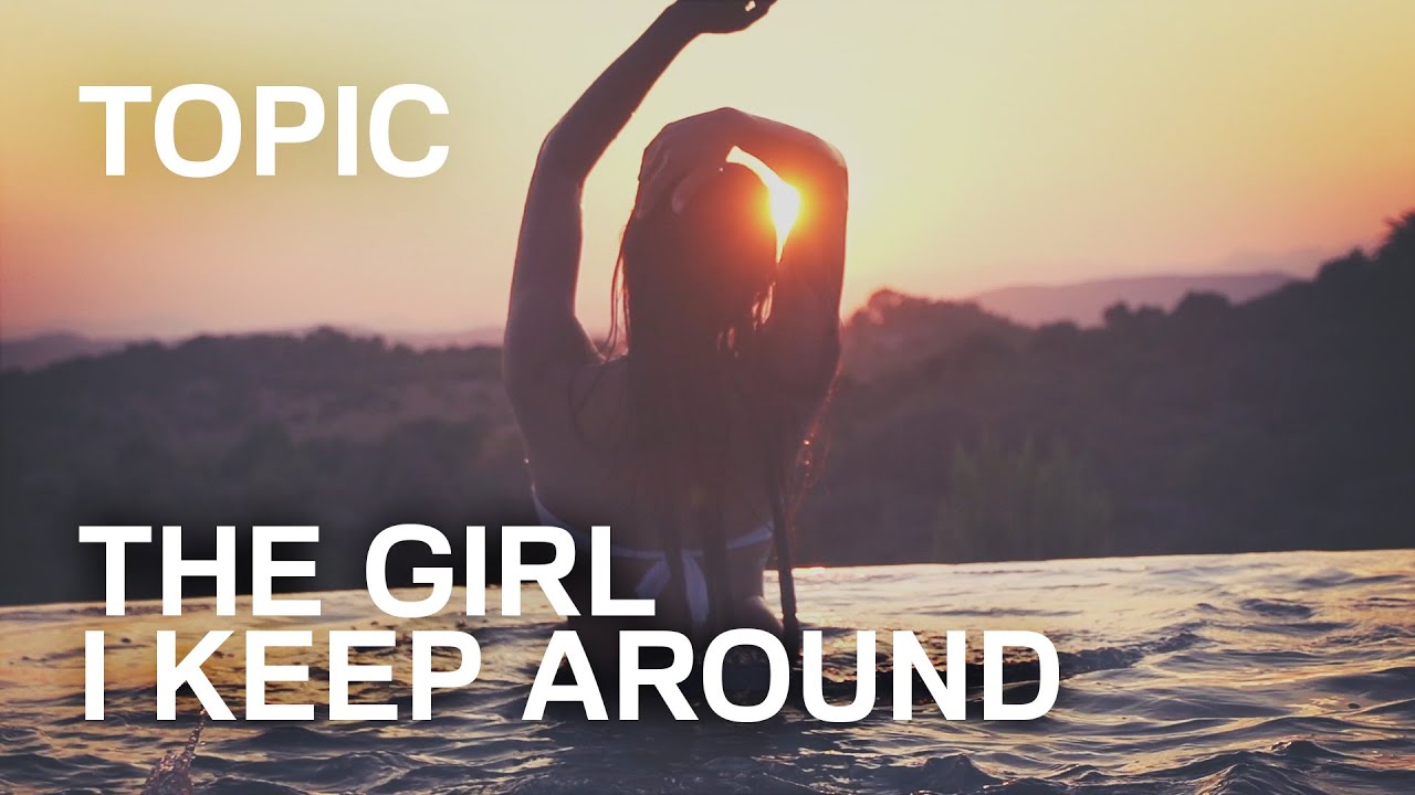TOPIC - THE GIRL I KEEP AROUND ft. Krism & BTHVN (OFFICIAL VIDEO)