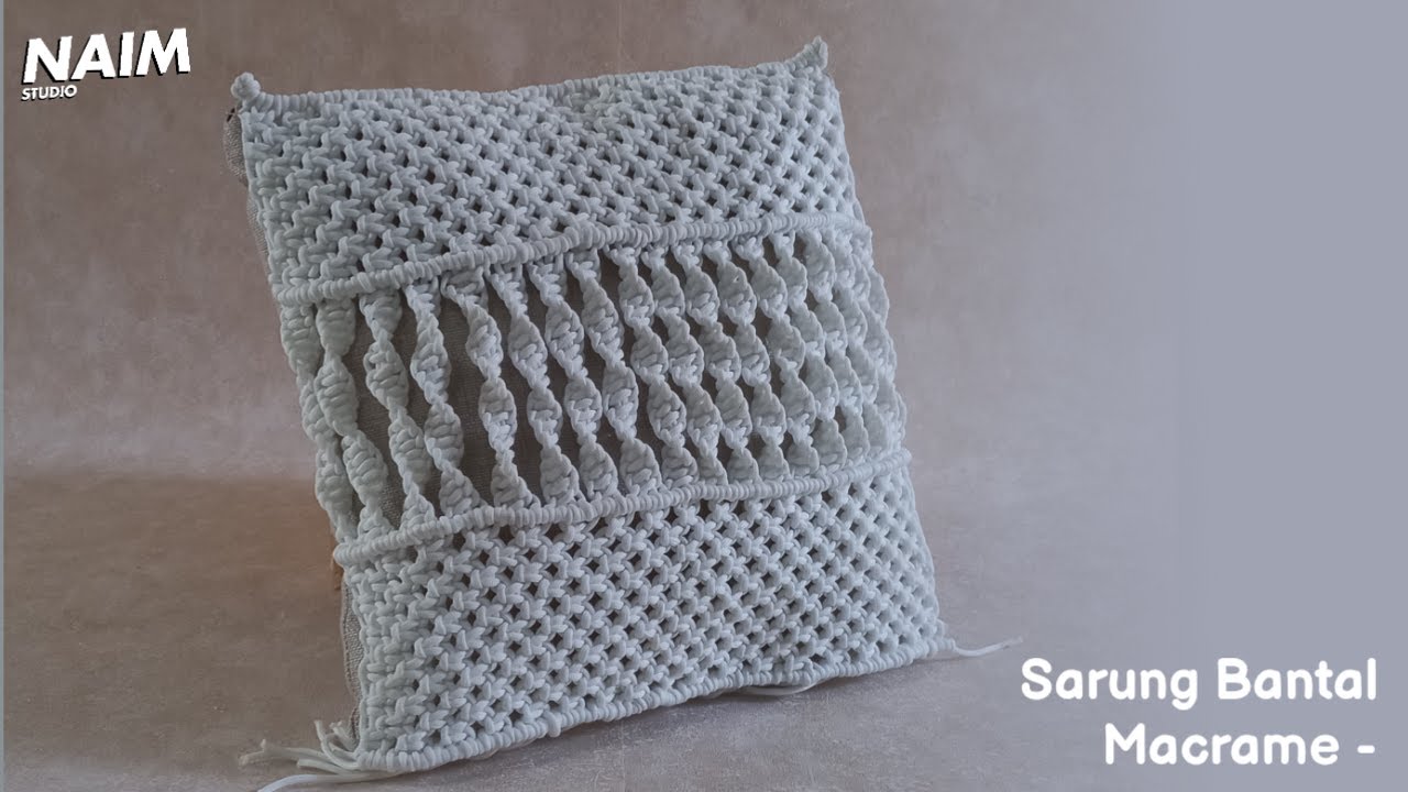 Sarung Bantal Macrame | Macrame | Craft | Na'im Studio