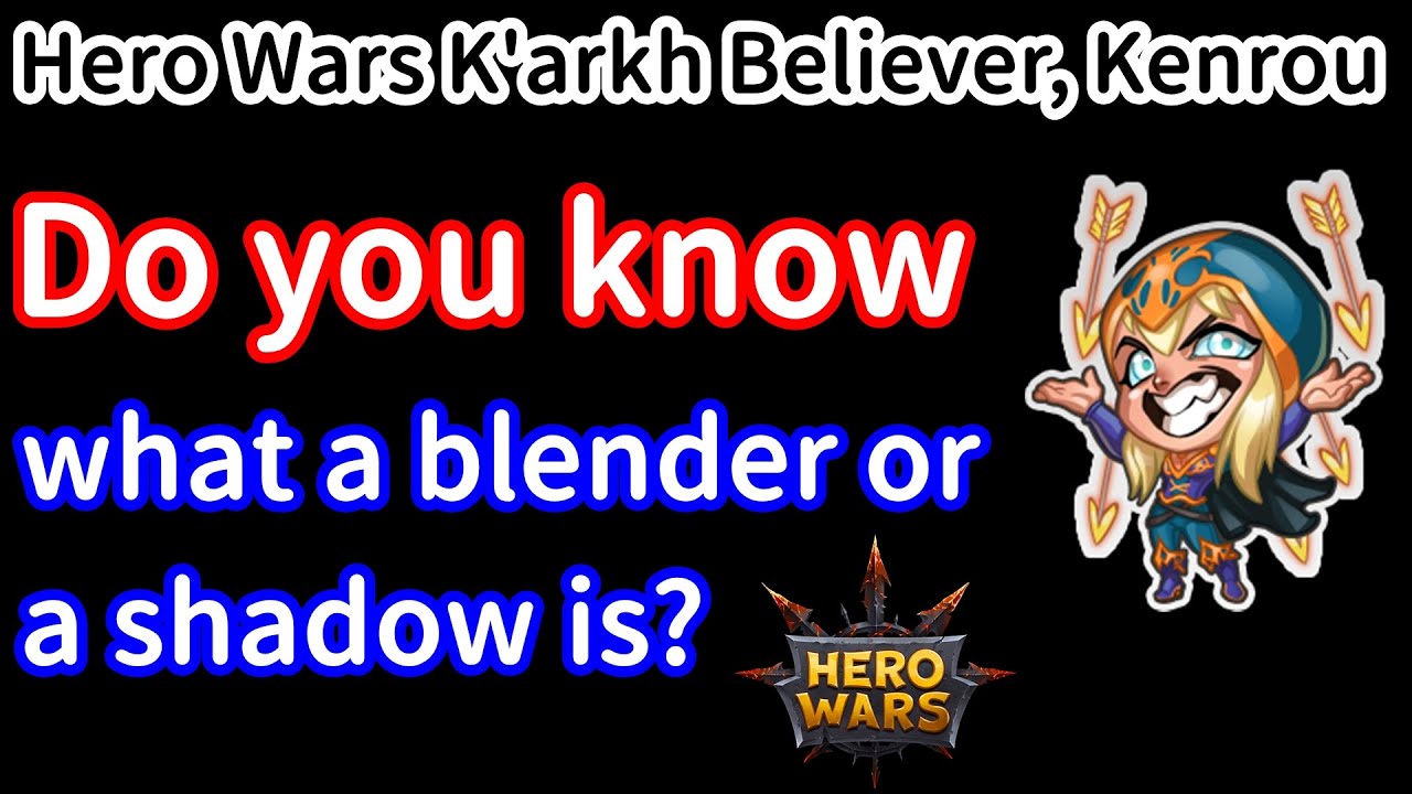 Do you know what a blender or a shadow is? | Hero Wars