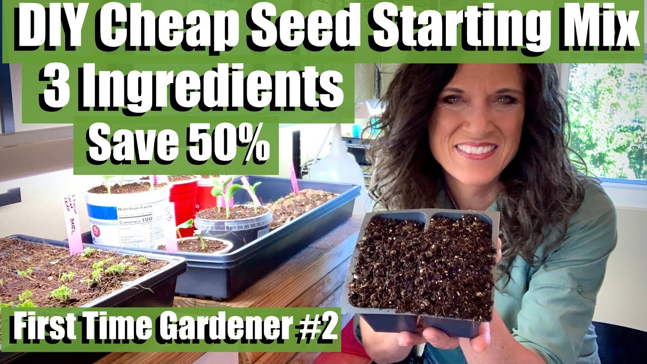 How to Make 3 Ingredient Seed Starting Mix for 50% Less Than Store Bought/First Time Gardener #2