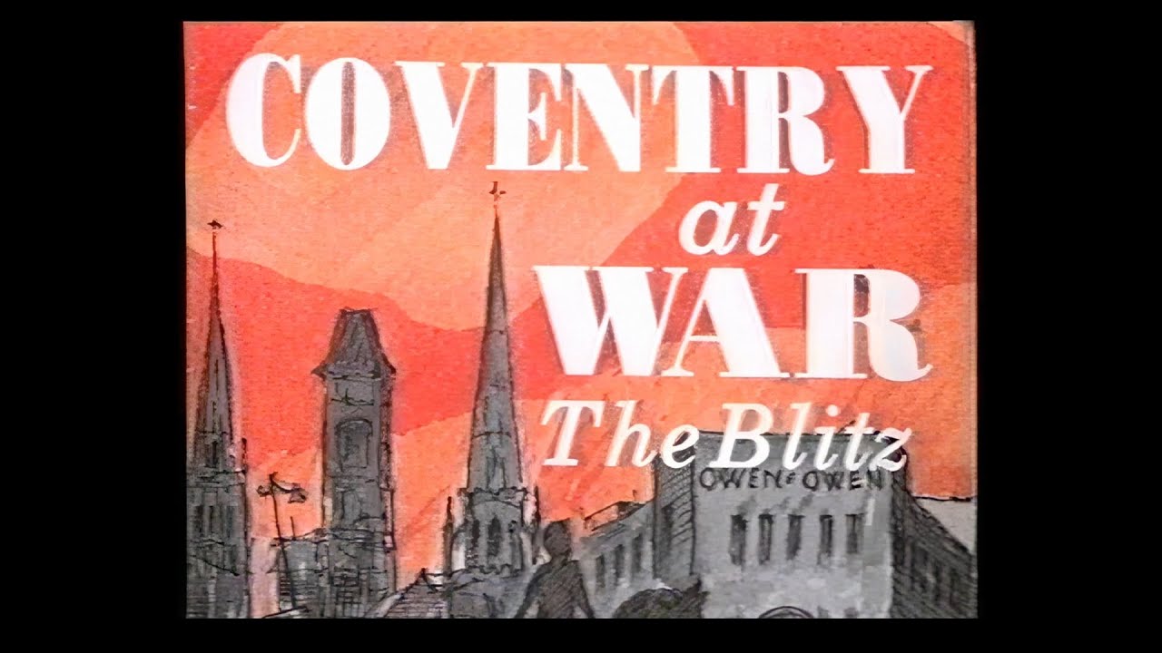 Coventry at War: The Blitz - Eyewitness Accounts of Britain's Most Devastating WW2 Night Raid