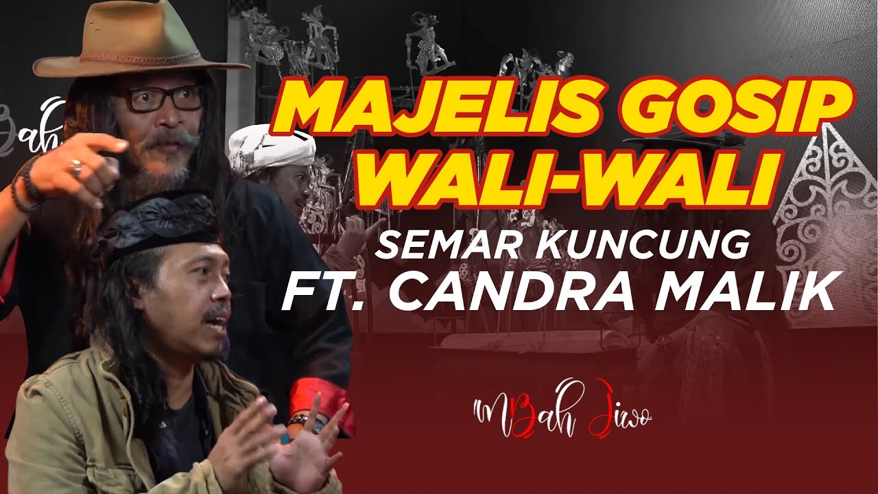 Majelis Gosip Wali- Wali Semar Kuncung Feat. Candra Malik | Mbah Jiwo