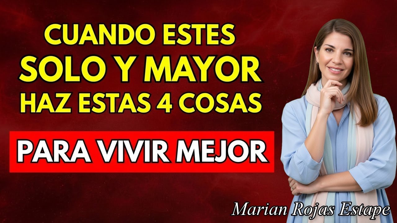 Si estás solo y mayor, haz estas 4 COSAS para vivir mejor | Marian Rojas