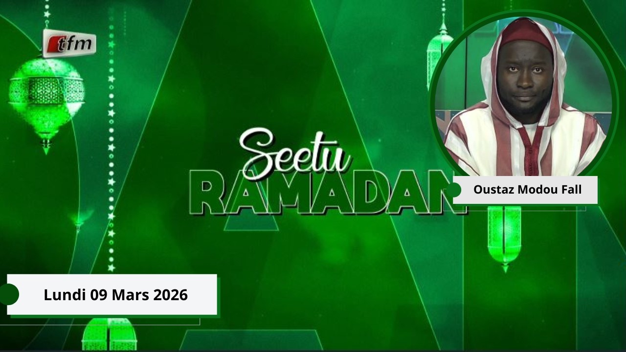 🚨🚨TFM LIVE : Seetu Ramadan - 09 Mars 2026 - Pr : Oustaz Modou Fall