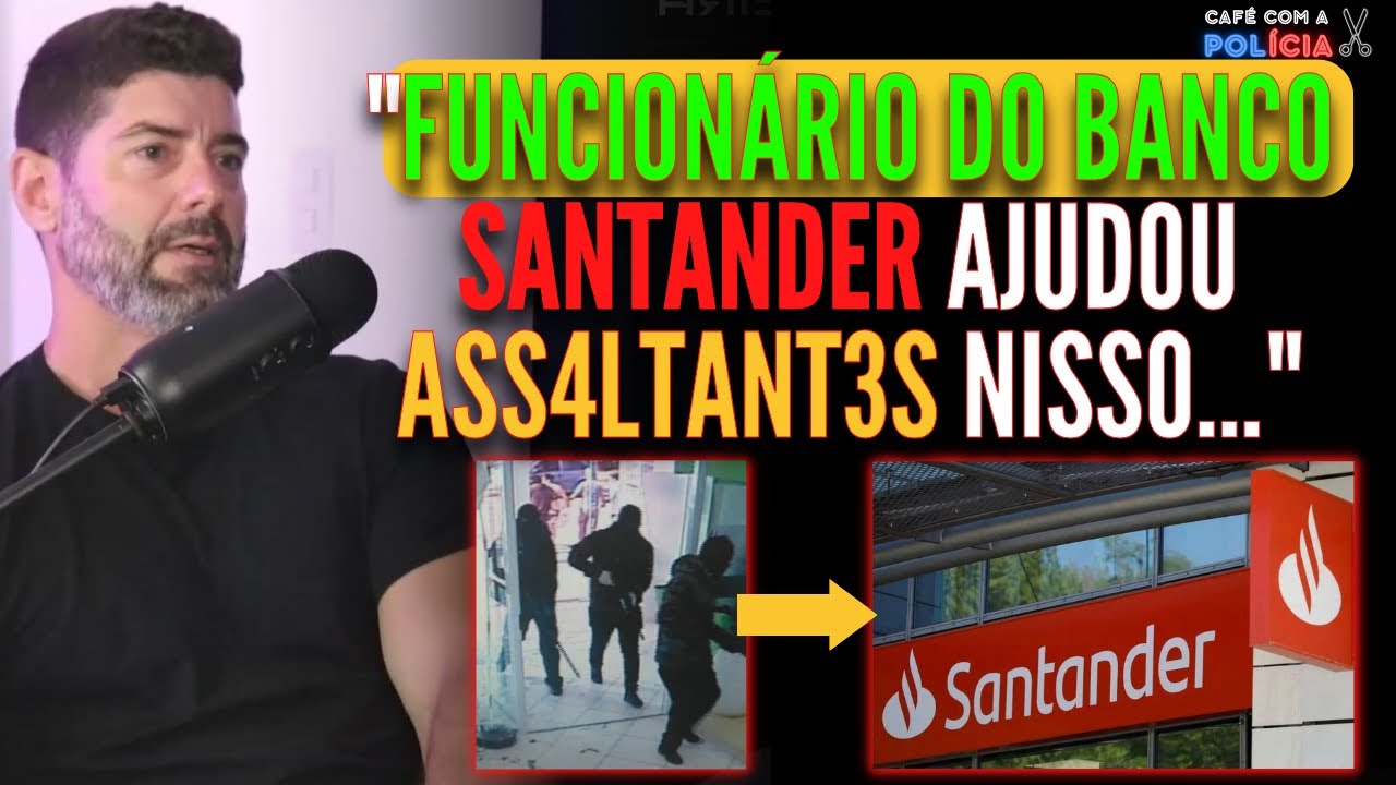 FUNCIONÁRIO DO BANCO SANTANDER AJUDA ASS4LTANT3S EM ROUBO