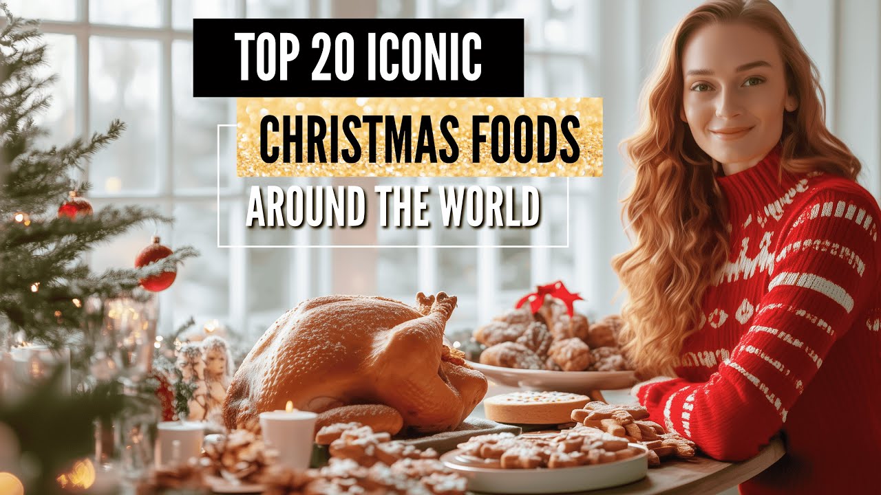 Top 20 Iconic Christmas Foods Around the World You Have to Try This Holiday Season! #ChristmasFoods