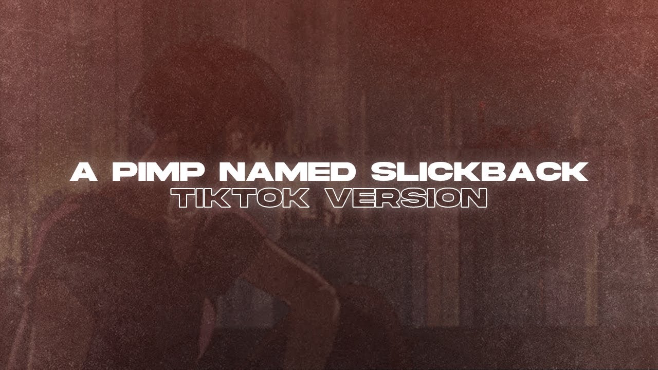 Lakim - A Pimp Named Slickback (TikTok Version)