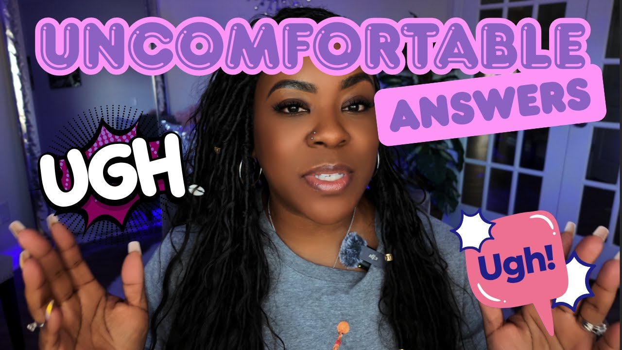 Uncomfortable Answers!!!!!