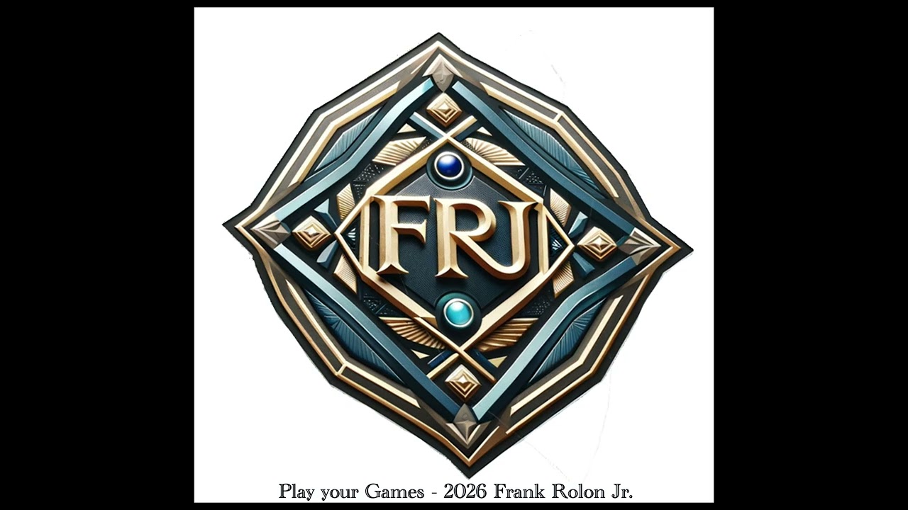 Play your Games - Frank Rolon Jr.