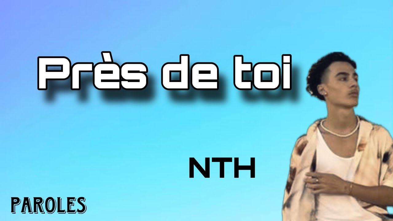 Près de toi - NTH (paroles)