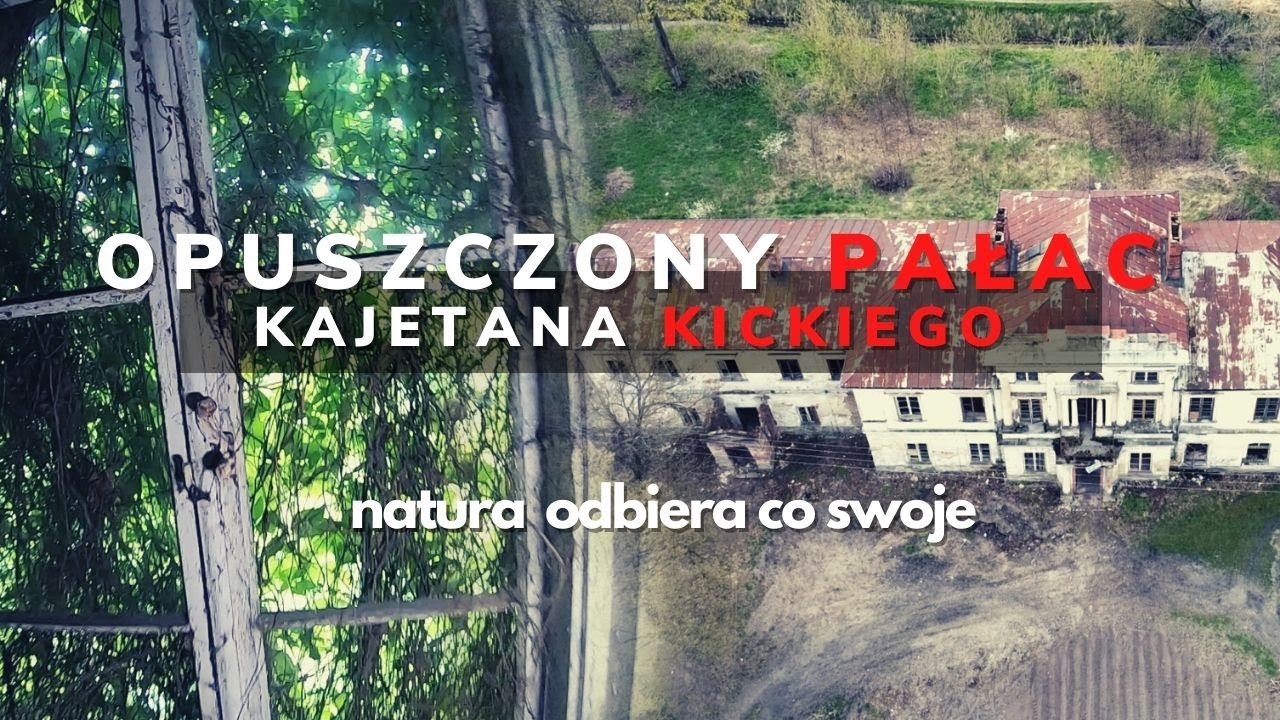 Opuszczony pałac Kickiego - URBEX
