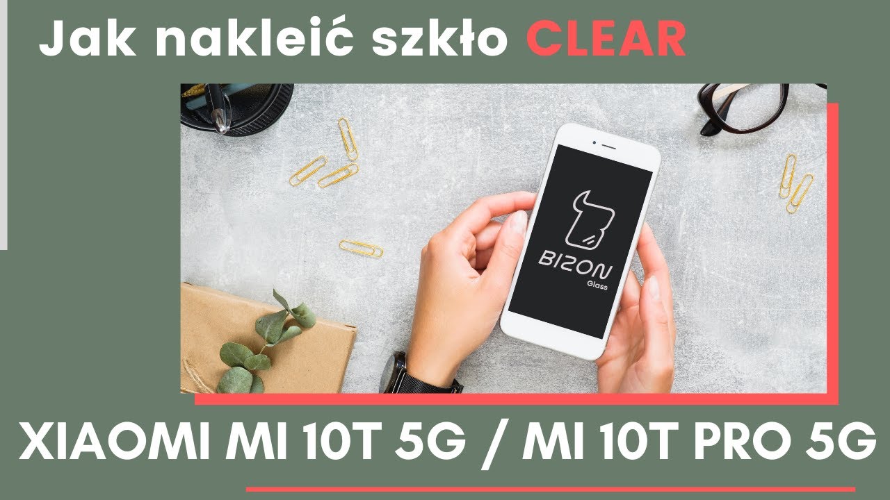 Jak nakleić szkło hartowane Bizon Glass CLEAR na XIAOMI Mi 10T/Mi 10T PRO?