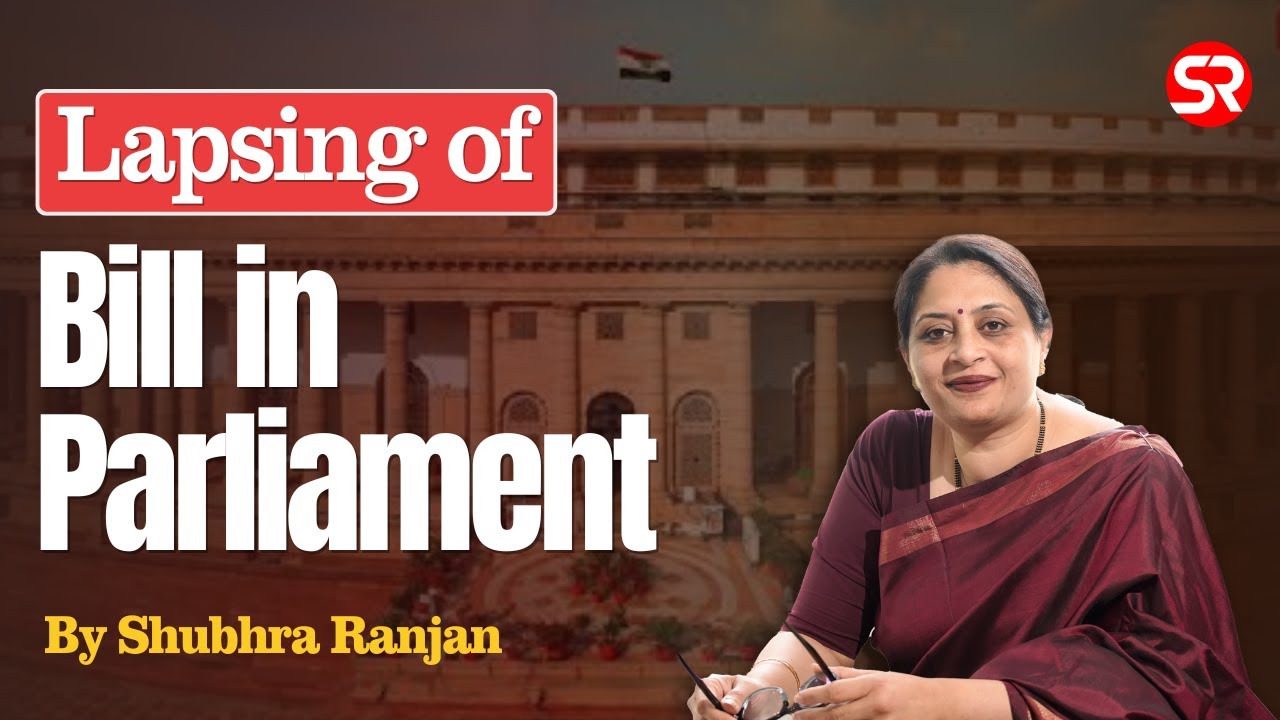 Lapsing of Bill in Parliament | Indian Polity | Shubhra Ranjan