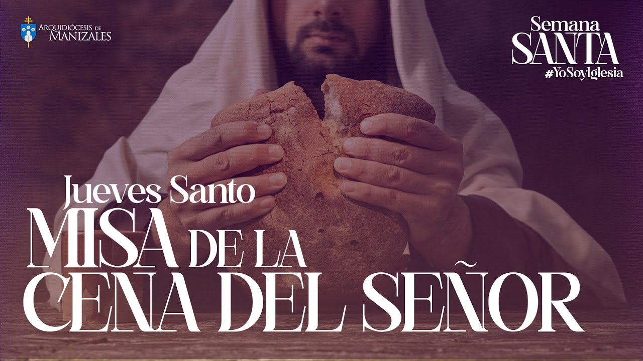 Misa de la Cena del Señor Jueves Santo 2023 Arquidiócesis de Manizales.