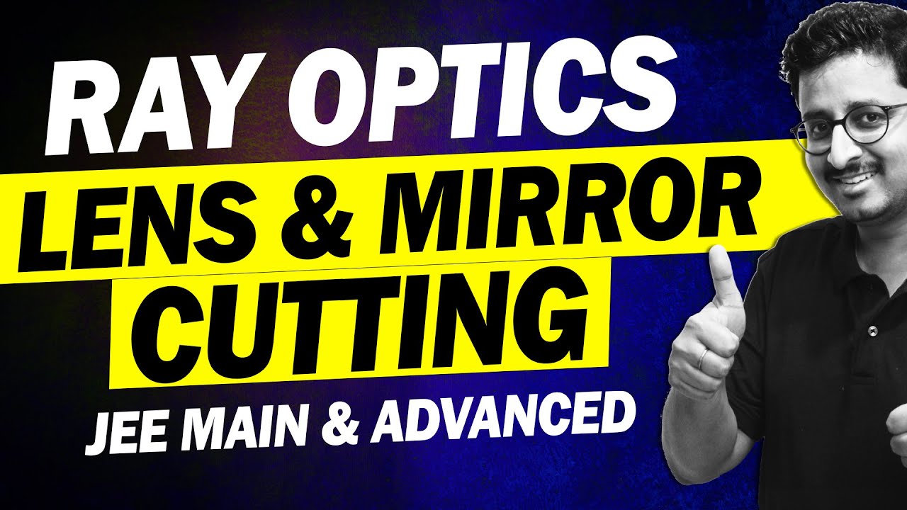 JEE 2026 - Lens & Mirror Cutting in Ray Optics | Axis Shifting Tricks | JEE Physics | Eduniti