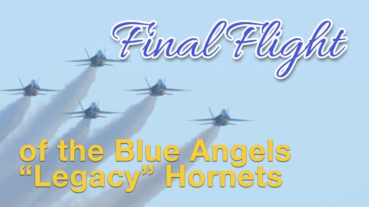 Final flight of the Blue Angels “Legacy” Hornets