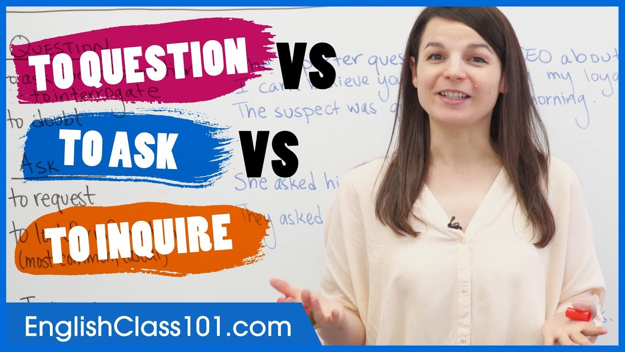 Difference between QUESTION, ASK and INQUIRE - Basic English Grammar
