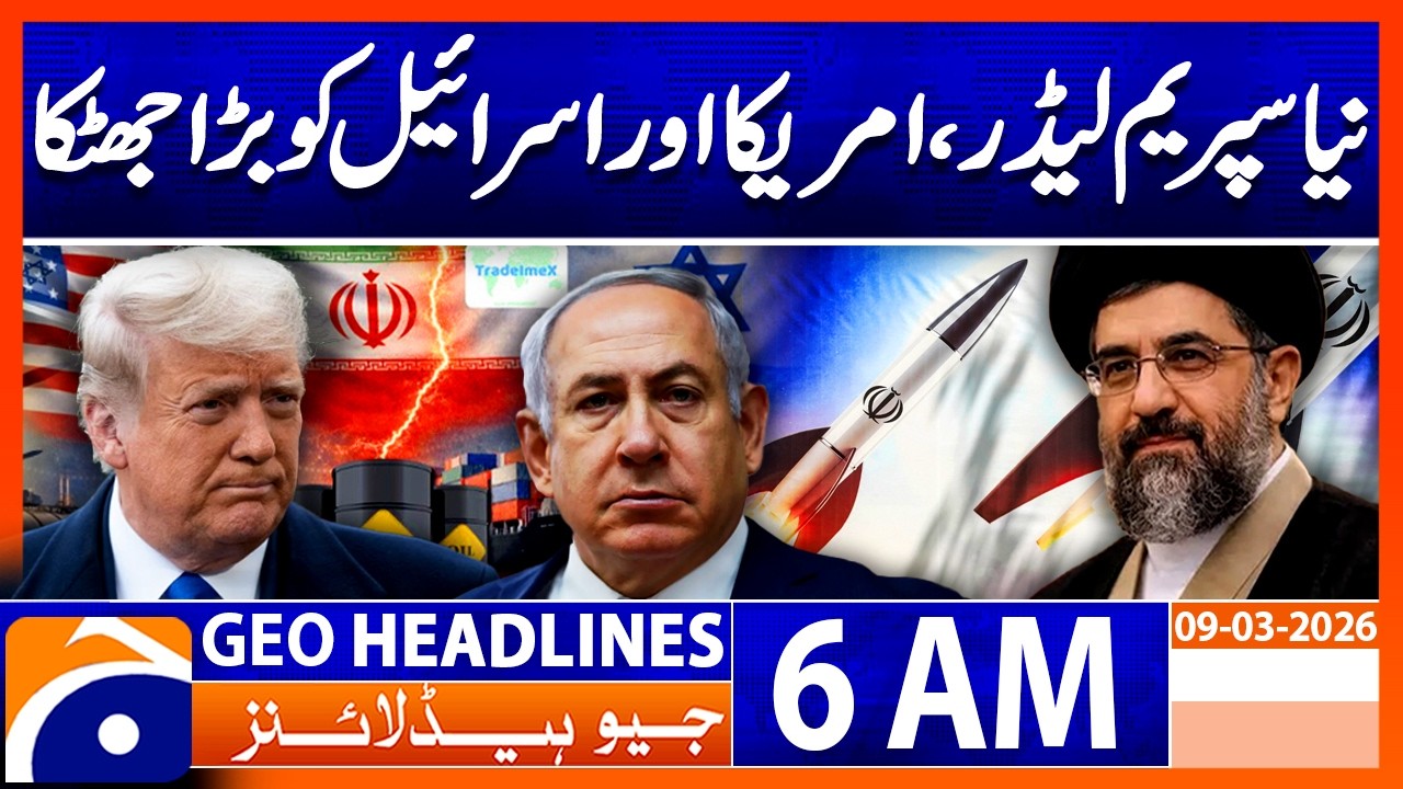 New Supreme Leader, Big Shock to America and Israel | 6 AM GeoNews Headlines | 9 Mar 2026