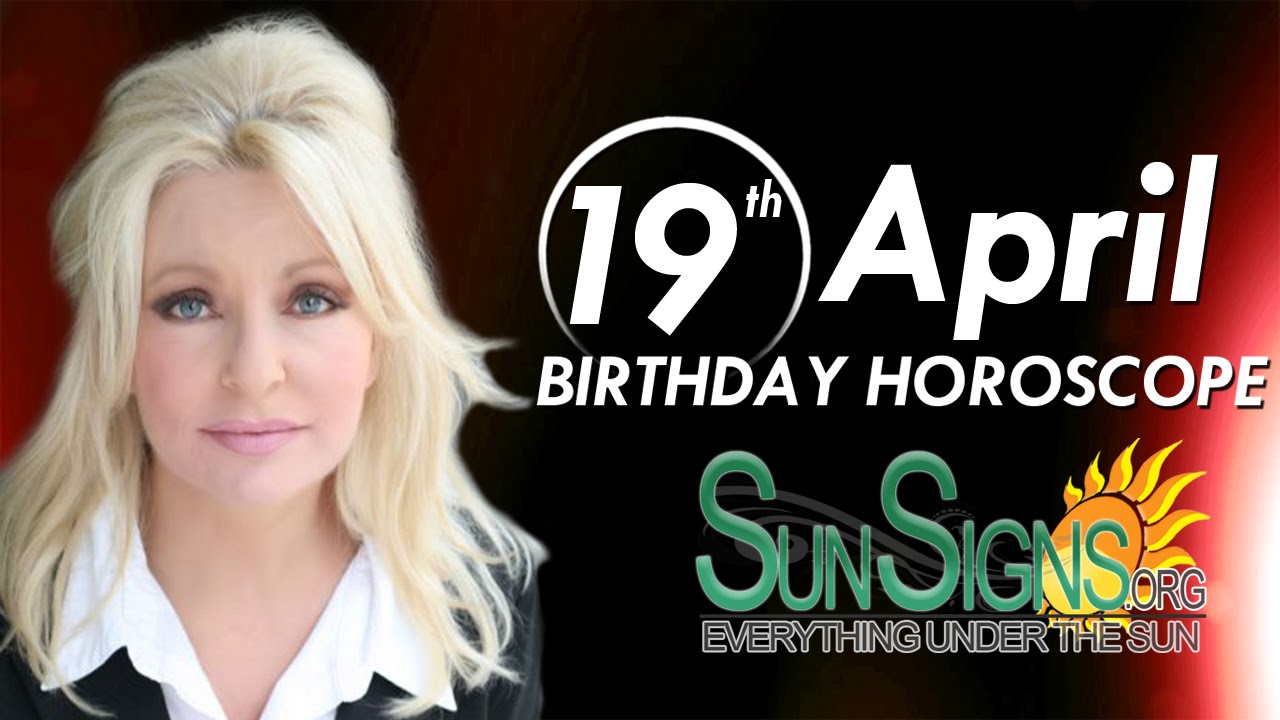 April 19th Zodiac Horoscope Birthday Personality - Aries - Part 1