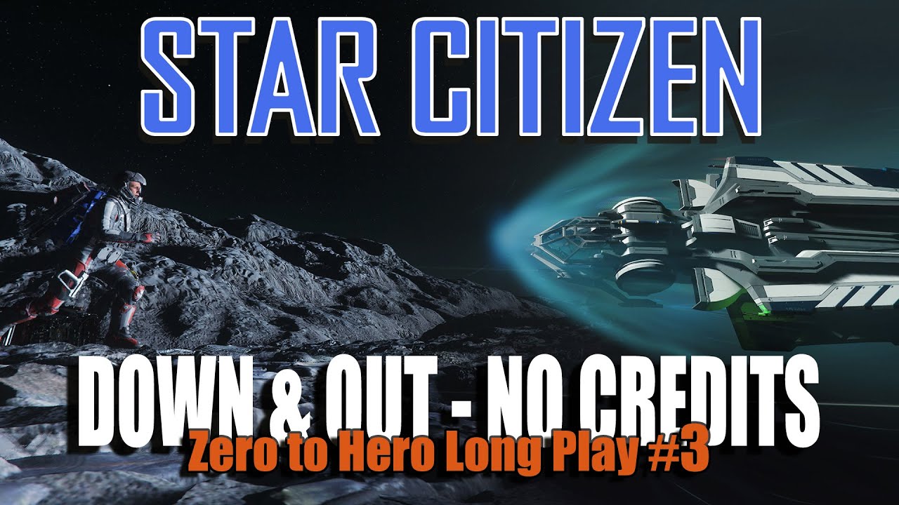Down & Out in Star Citizen #3: No aUEC  | Zero to Hero Series 2024 #starcitizen