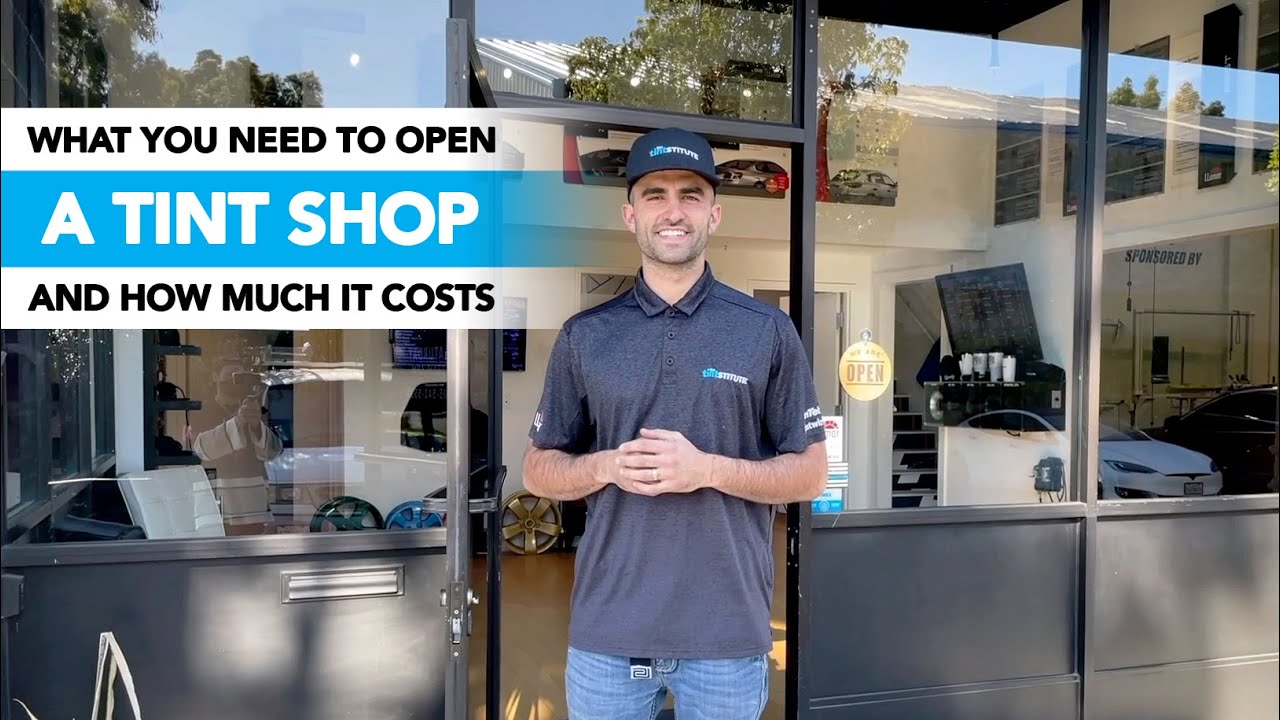 What You Need To Open A Tint Shop [ PLUS How Much It Costs ]