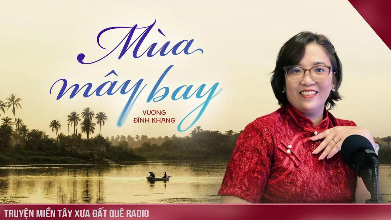 MÙA MÂY BAY | Truyện ngắn miền Tây sông nước - Đất Quê Radio | MC Khách mời Mộc Vân diễn đọc
