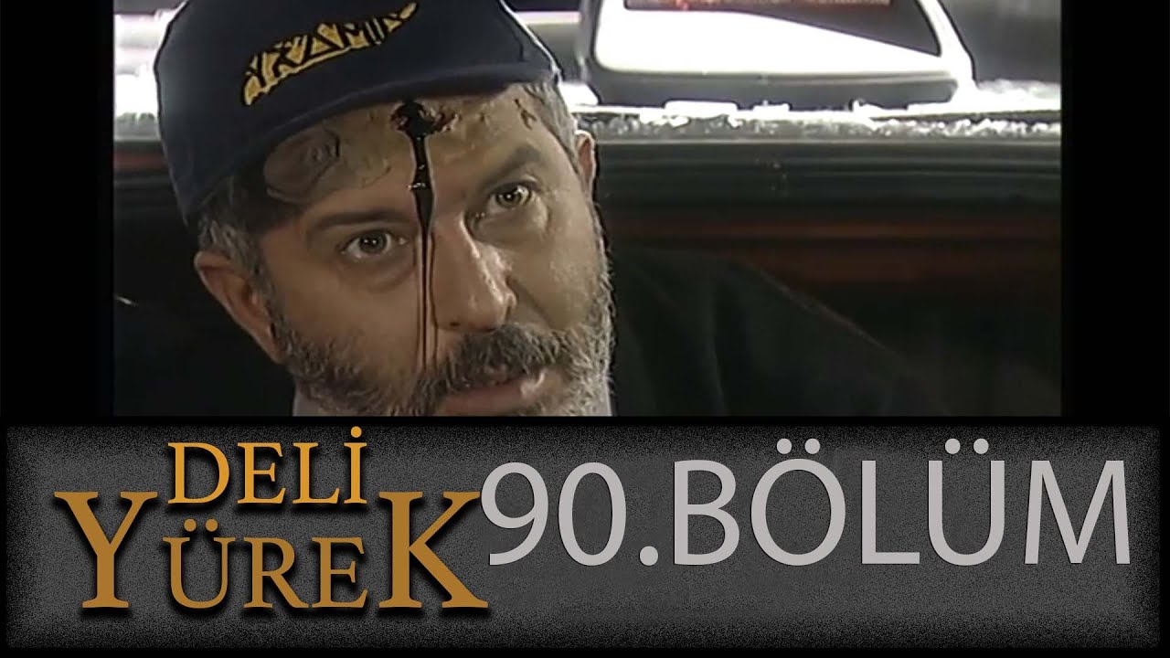 Deli Yürek 90.Bölüm Tek Part İzle (HD)