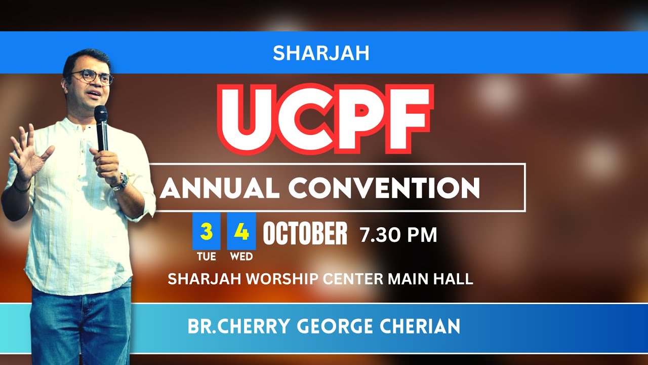 SHARJAH UCPF | ANNUAL CONVENTION | BR.CHERRY GEORGE CHERIAN | DAY 1