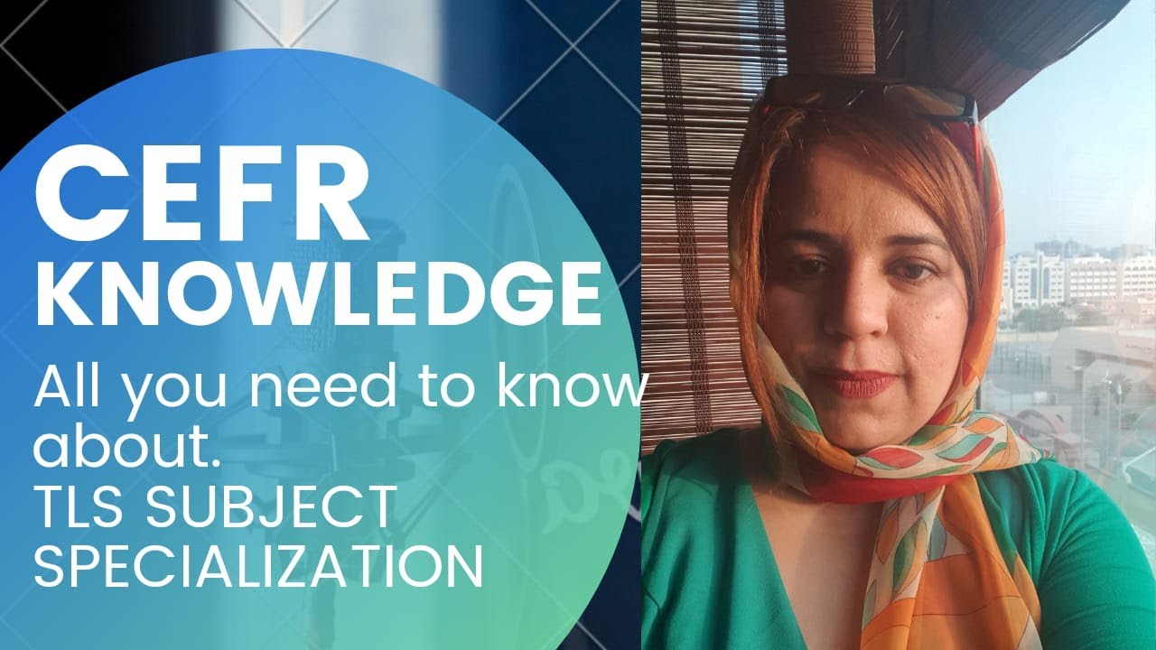 CEFR Knowledge  - All you need to know about :TLS SUBJECT SPECIALIZATION ENGLISH