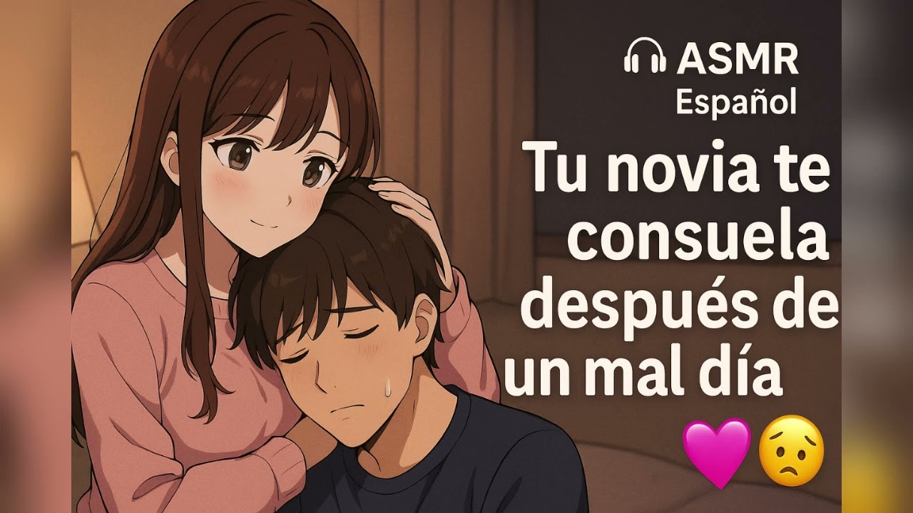 ASMR 💞 Tu novia te calma después de un mal día…