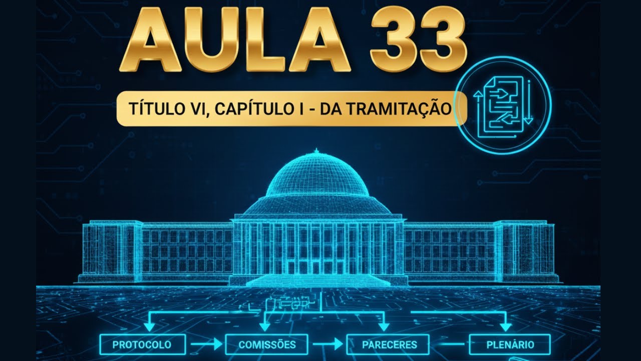 REGIMENTO INTERNO C&Acirc;MARA DOS DEPUTADOS | AULA 33: DA TRAMITA&Ccedil;&Atilde;O (O CAMINHO DAS PROPOSI&Ccedil;&Otilde;ES)