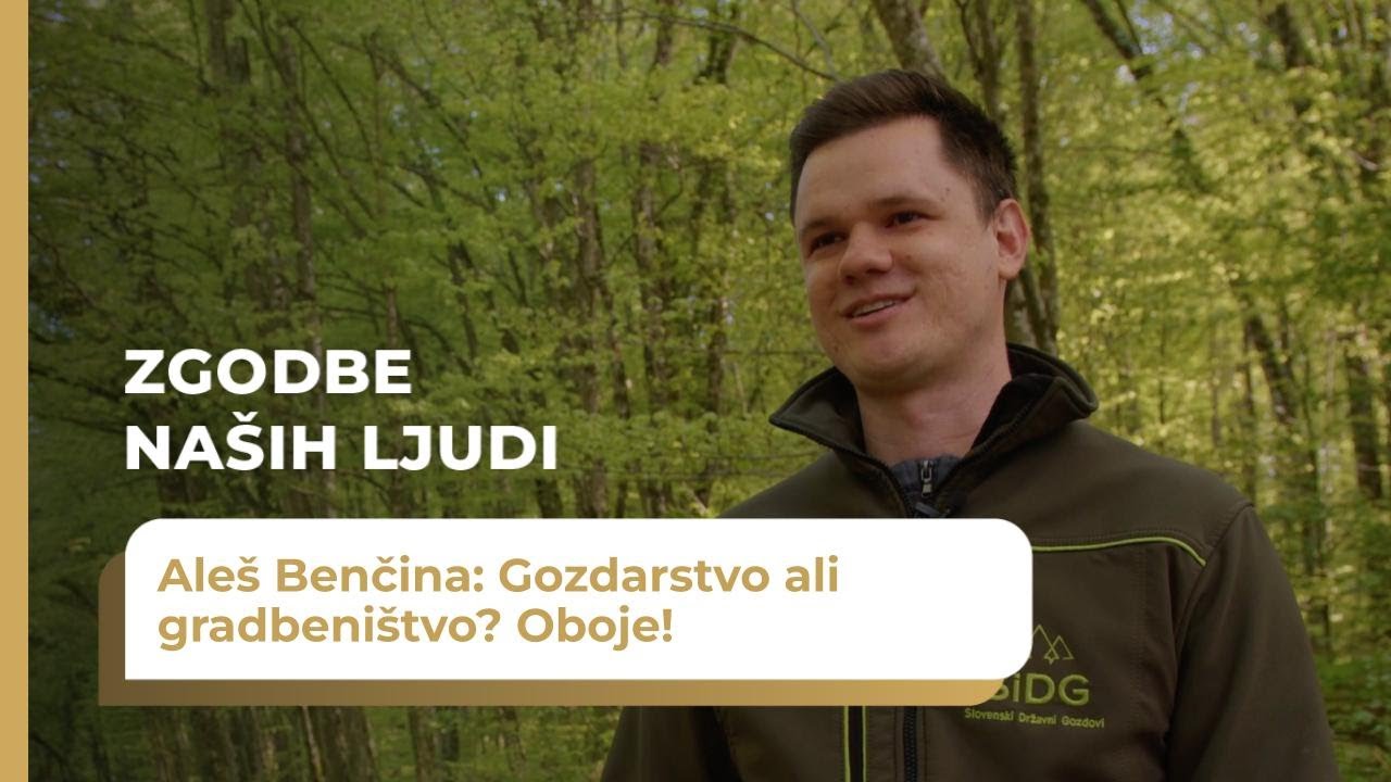 Zgodbe naših ljudi: Aleš Benčina pri svojem delu združuje gozdarstvo in gradbeništvo