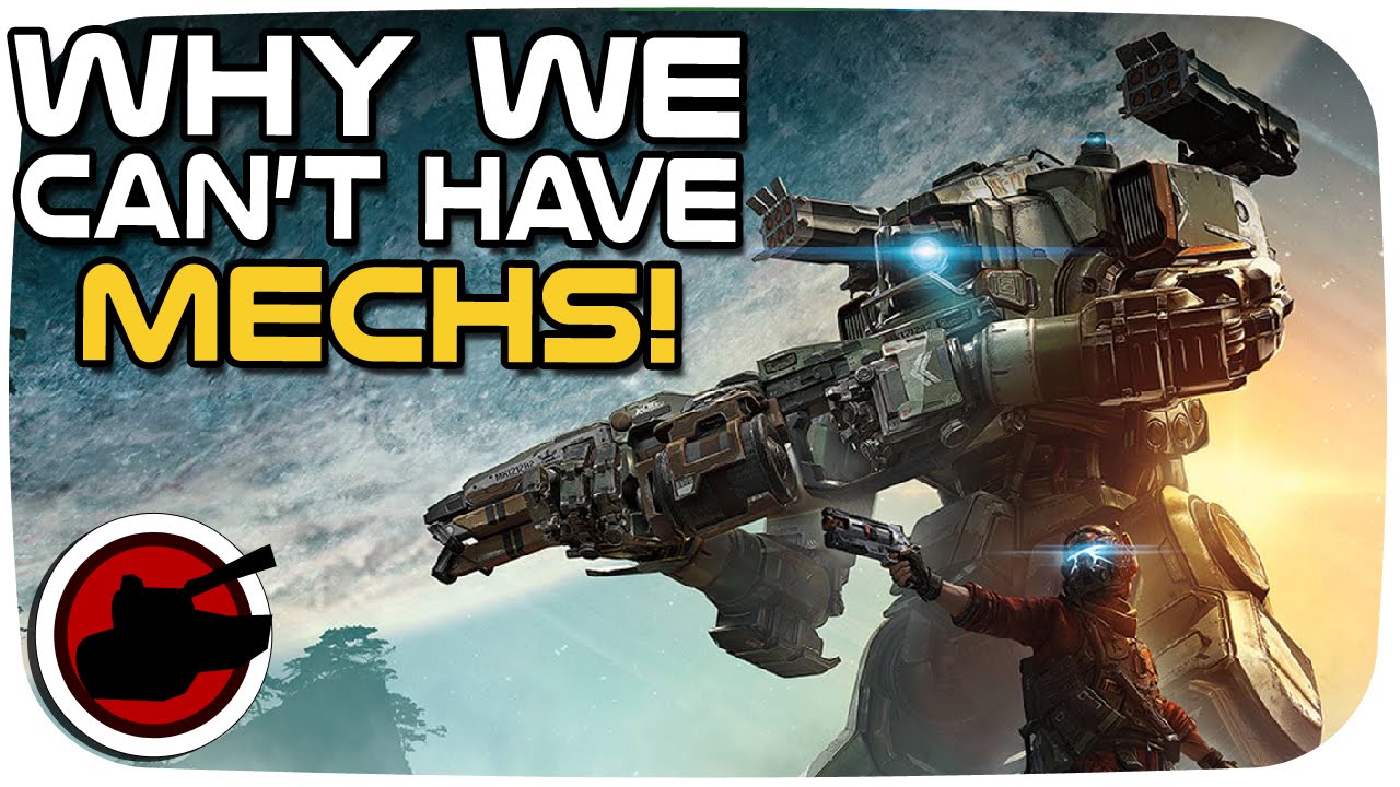 Why we can't have... Mechs! (feat. Titanfall 2)