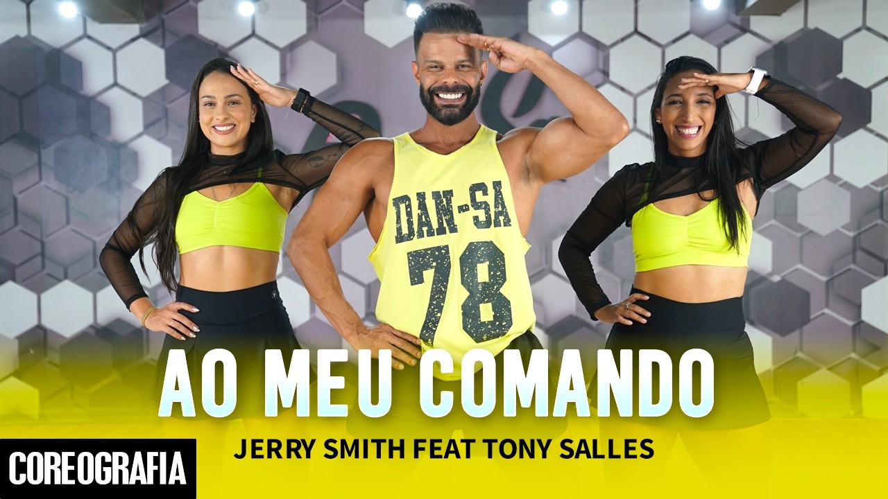 Ao meu Comando - Jerry Smith feat Tony Salles - Dan-Sa / Daniel Saboya (Coreografia)