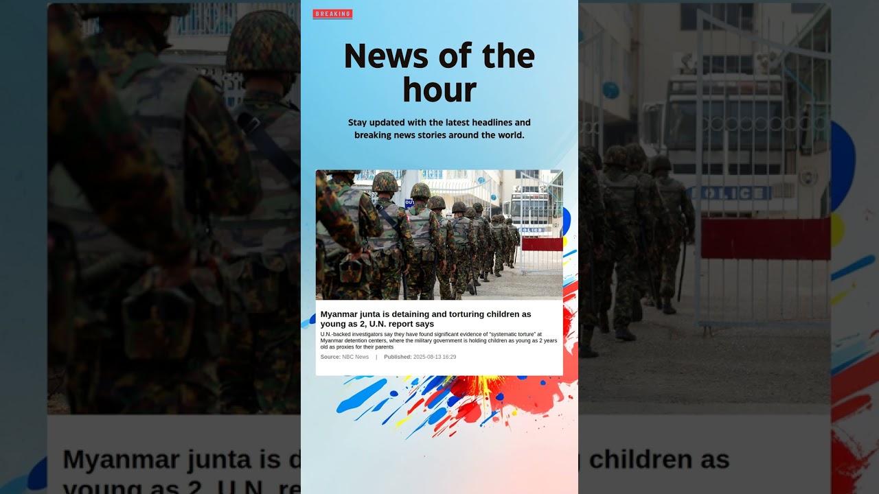 Breaking News: Myanmar junta is detaining and torturing children as young as 2, U.N. 