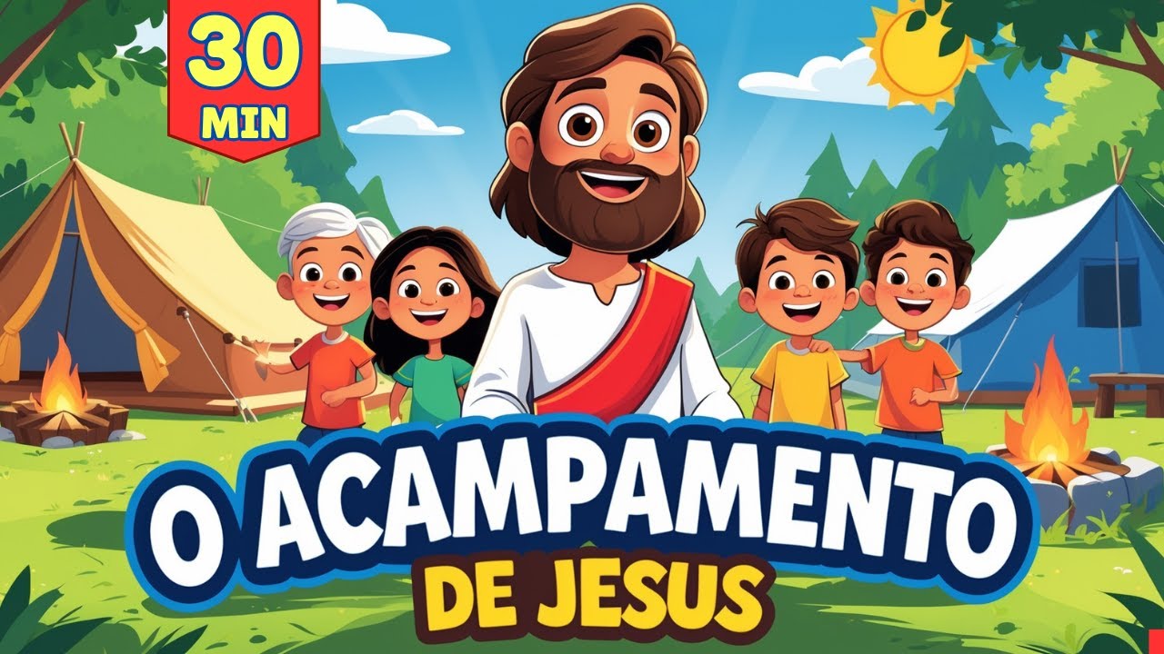 O ACAMPAMENTO DE JESUS | 30 MINUTOS COM JESUS | Música Infantil Gospel