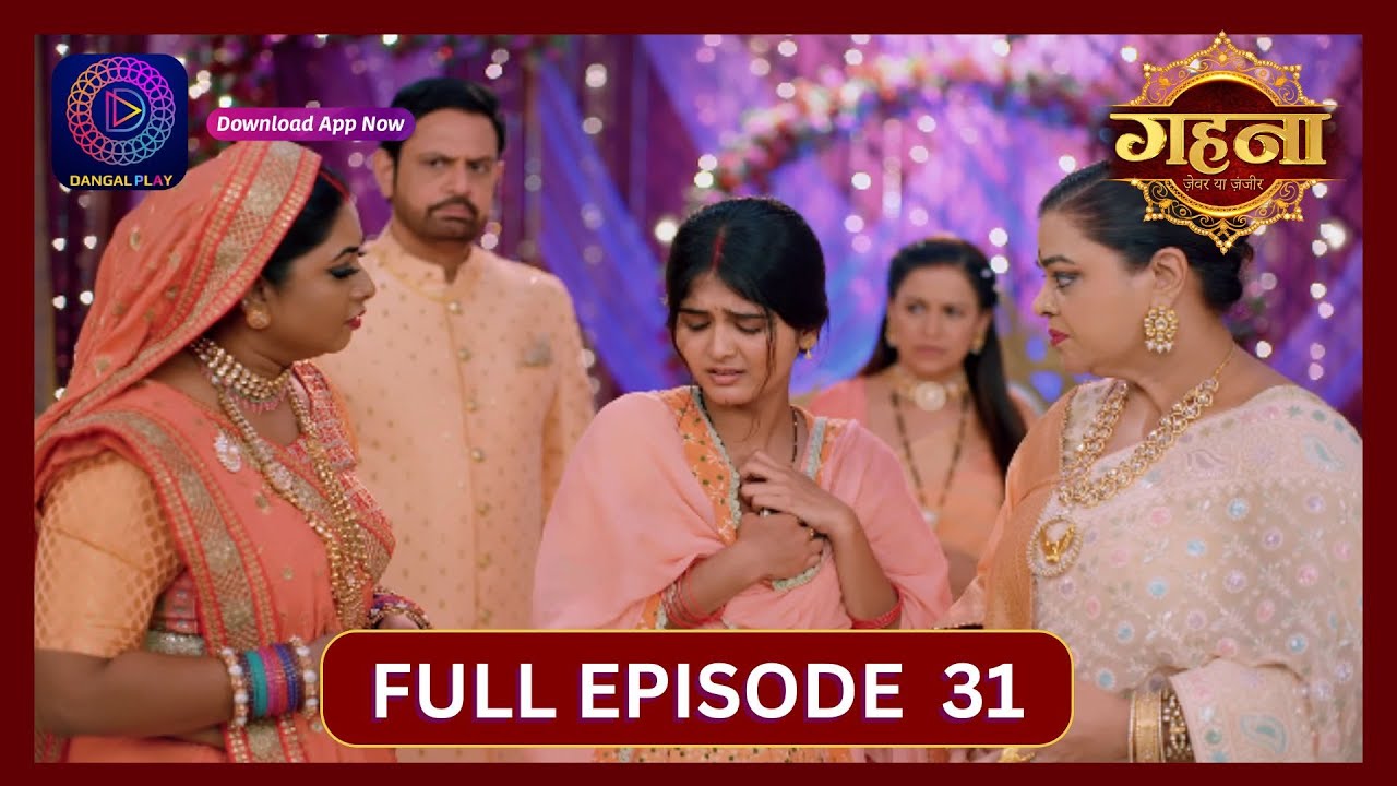 Gehna Zevar Ya Zanjeer | New Show | Full Episode 31 | 26 Aug  2024 | Dangal TV