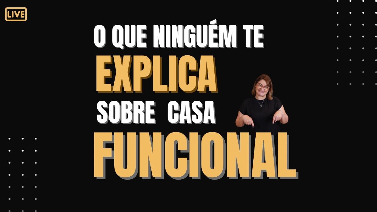 O que ninguém te explica sobre casa funcional, e como ela muda toda sua rotina