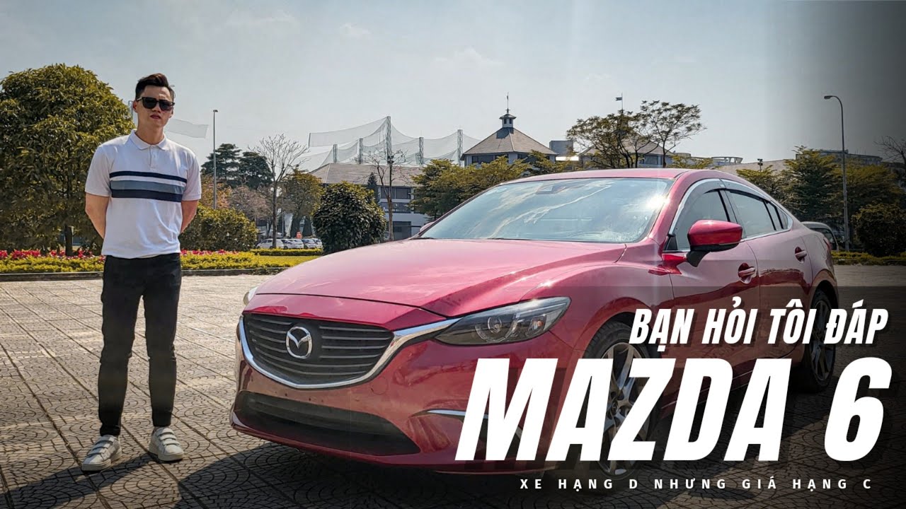 Đánh giá Mazda6: Chưa phải xuất sắc nhưng vẫn là một 