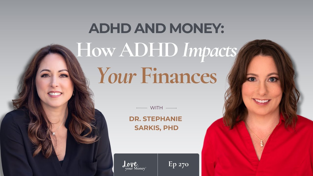 ADHD and Money: How ADHD Impacts Your Finances with Dr. Stephanie Sarkis, PhD