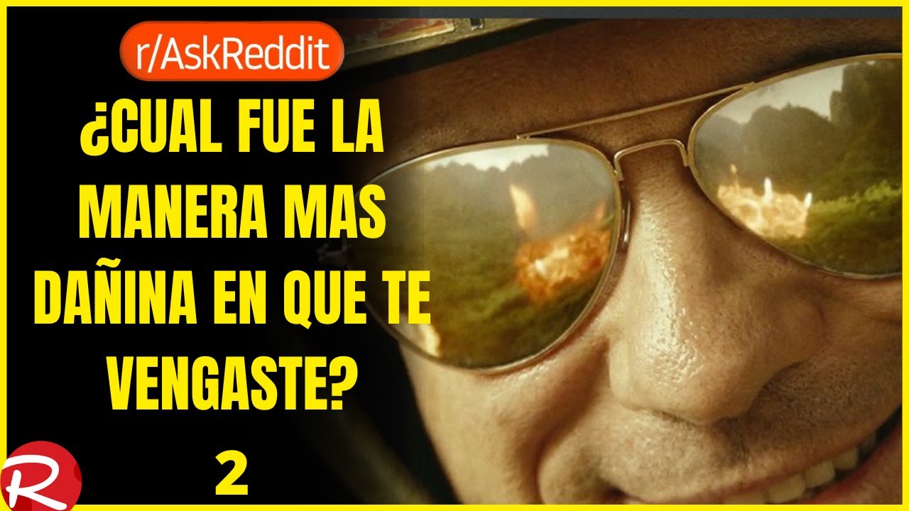 ¿Cuál fue la manera mas dañina en que te vengaste? Reddit español, posts de Reddit.