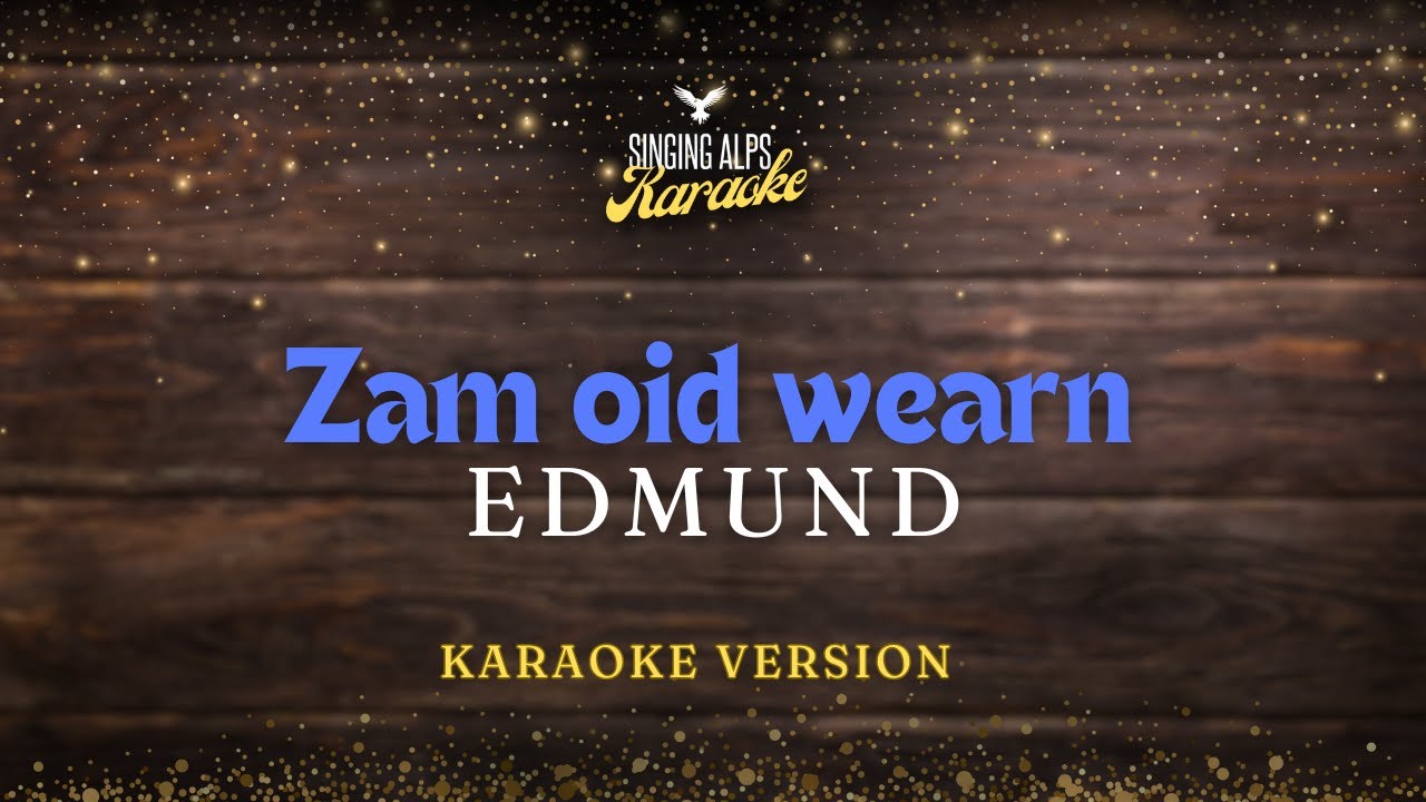 Zam oid wearn - Edmund (Karaoke Version)