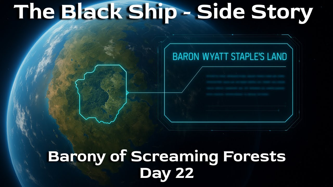 The Black Ship - Side Story | Barony of Screaming Forests - Day 22