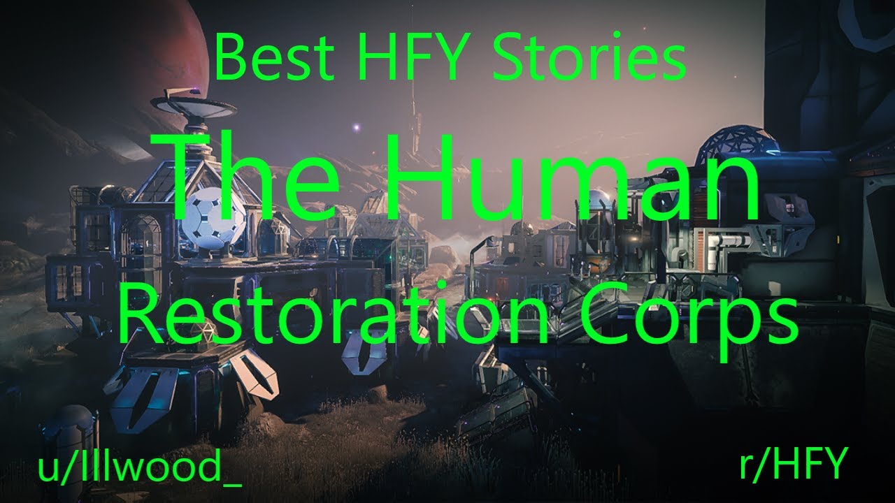 Best HFY Reddit Stories: The Human Restoration Corps