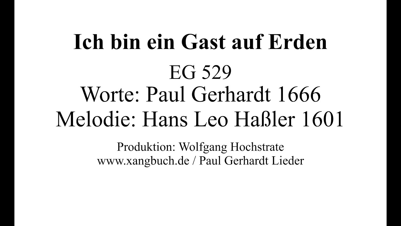 Ich bin ein Gast auf Erden EG 529 (Paul Gerhardt Lieder - 12 Strophen)
