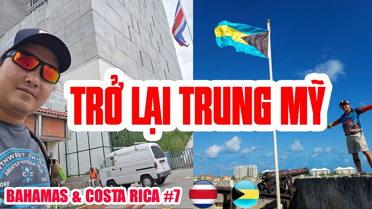 P11/T7 (TẬP PHỤ)~BAHAMAS/COSTA RICA: LƯỢN LỜ BAHAMAS SIÊU MẮC & LEO NÚI Ở COSTA RICA LÚC ĐỢI SÓC