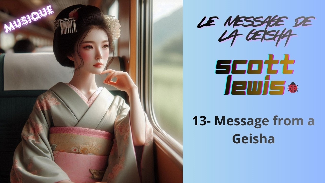 Le Message de la Geisha - 13 - Message from a Geisha - Scott🐞Lewis