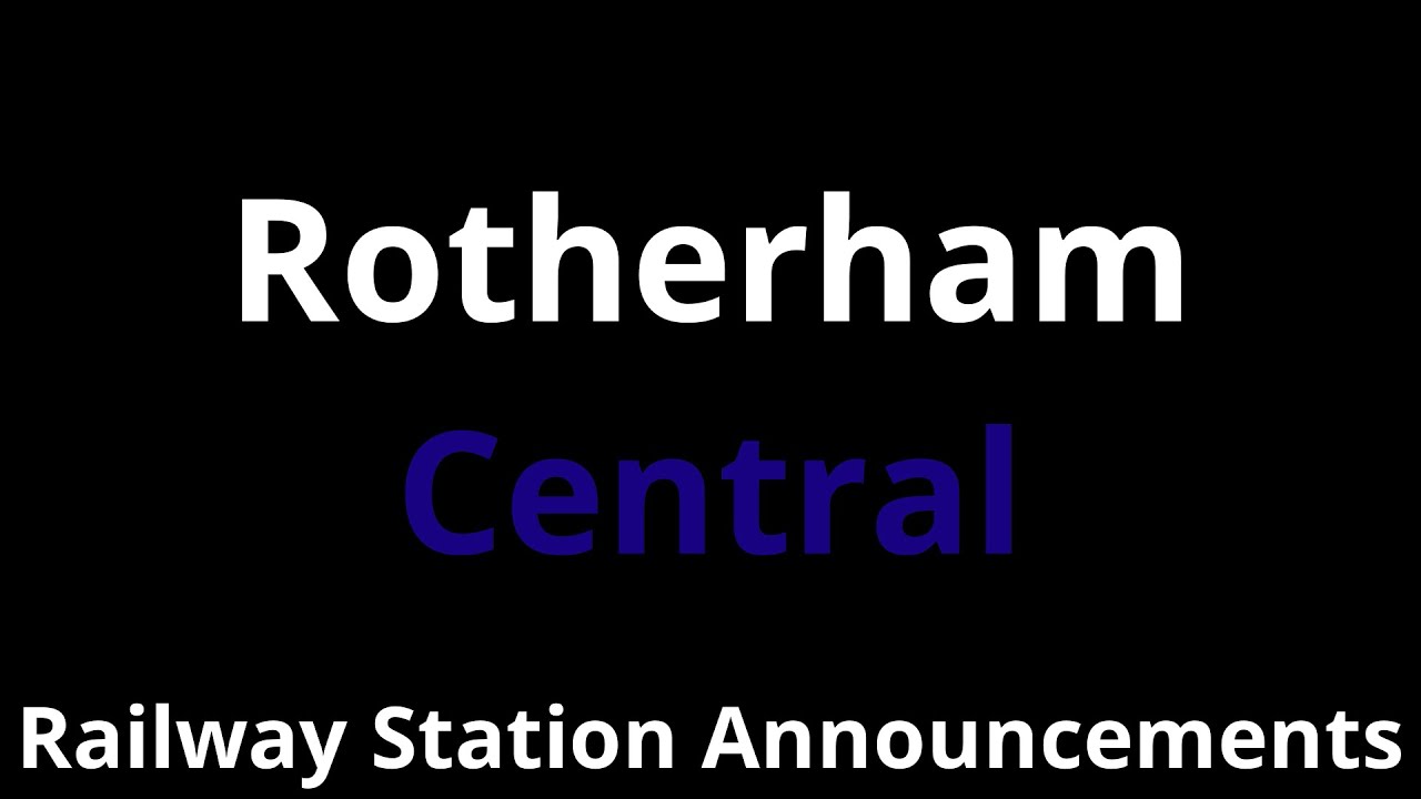 Rotherham Central Railway Station Announcements